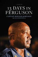 13 Days in Ferguson 9781496416575 Ron Johnson, Verzenden, Ron Johnson