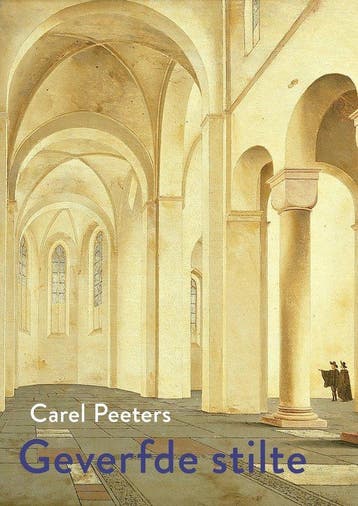 Geverfde stilte 9789463362047 Carel Peeters, Verzenden, Zo goed als nieuw, Carel Peeters