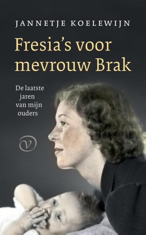 Fresias voor mevrouw Brak 9789028220072 Jannetje Koelewijn, Boeken, Literatuur, Gelezen, Verzenden