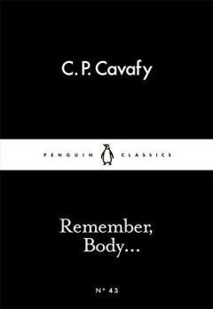 Remember, Body... / Penguin Little Black Classics / 43, Verzenden, Gelezen, C.P. Cavafy