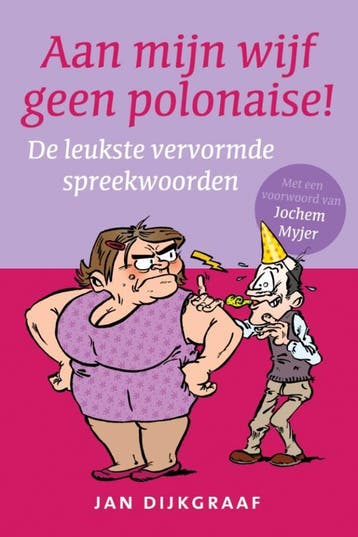 Aan mijn wijf geen polonaise 9789045314570 Jan Dijkgraaf, Verzenden, Jan Dijkgraaf