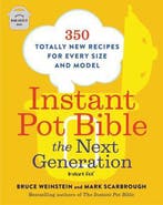 Instant Pot Bible The Next Generation 350 Totally New, Verzenden, Zo goed als nieuw, Bruce Weinstein