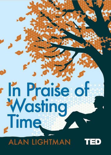 TED 2- In Praise of Wasting Time 9781471168598 Alan Lightman, Verzenden, Alan Lightman