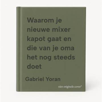 Waarom je nieuwe mixer kapot gaat en die van je oma het nog, Verzenden, Gabriel Yoran