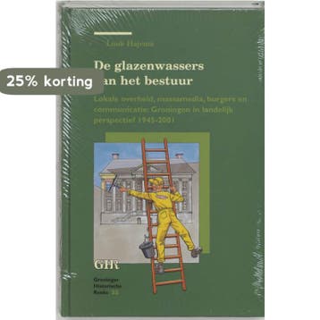 De glazenwassers van het bestuur / Groninger historische, Verzenden, L. Hajema