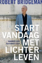 Start vandaag met lichter leven! 9789020210675, Boeken, Verzenden, Zo goed als nieuw, Robert Bridgeman