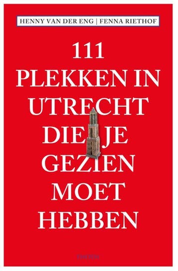 111 Plekken in Utrecht die je gezien moet hebben / 111, Verzenden, Fenna Riethof
