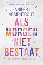 Als morgen niet bestaat 9789401912303 Jennifer L. Armentrout, Boeken, Verzenden, Gelezen, Jennifer L. Armentrout