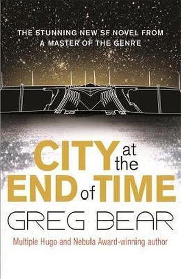 City At The End Of Time 9780575081901 Greg Bear, Verzenden, Zo goed als nieuw, Greg Bear