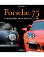 PORSCHE 75, SETTANTACINQUE VETTURE CHE HANNO FATTO LA