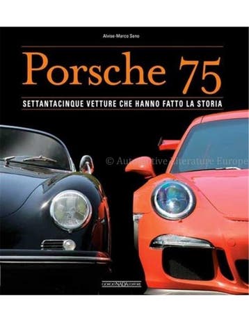 PORSCHE 75, SETTANTACINQUE VETTURE CHE HANNO FATTO LA, Nieuw