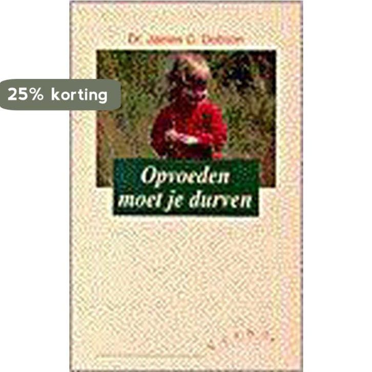 OPVOEDEN MOET JE DURVEN 9789029709651 DOBSON, Boeken, Studieboeken en Cursussen, Gelezen, Verzenden