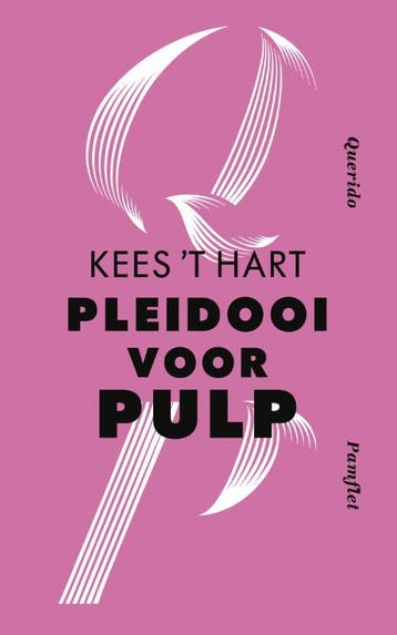 Pleidooi voor pulp / Pamfletten / 6 9789021470689, Verzenden, Gelezen, Kees 't Hart
