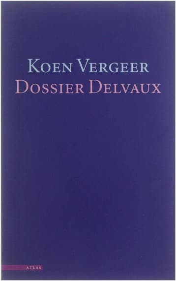 DOSSIER DELVAUX 9789025421724 Koen Vergeer, Verzenden, Koen Vergeer
