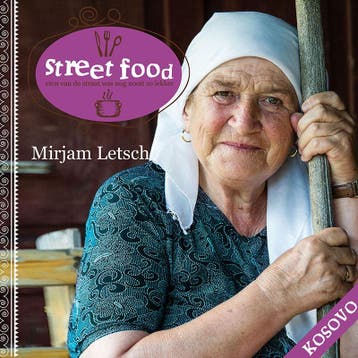 Kosovo / Street Food 9789081962926 Mirjam Letsch, Verzenden, Mirjam Letsch
