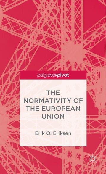 Normativity Of The European Union 9781137391445 E. Eriksen, Verzenden, Zo goed als nieuw, E. Eriksen