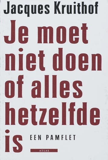 Je moet niet doen of alles hetzelfde is 9789045012872, Verzenden, Gelezen, J. Kruithof