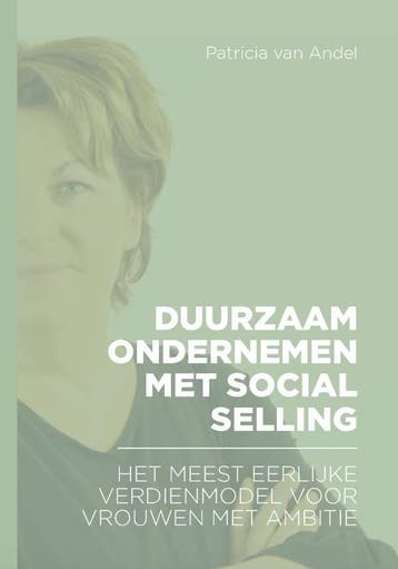 Duurzaam ondernemen met social selling 9789493222625, Verzenden, Zo goed als nieuw, Patricia van Andel