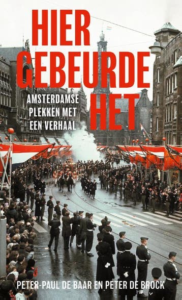 Hier Gebeurde Het | Peter-Paul de Baar & Peter de Brock, Verzenden, Peter-Paul de Baar & Peter de Brock
