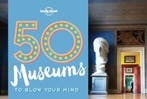 50 Museums to Blow Your Mind 9781760340605 Lonely Planet, Verzenden, Gelezen, Lonely Planet