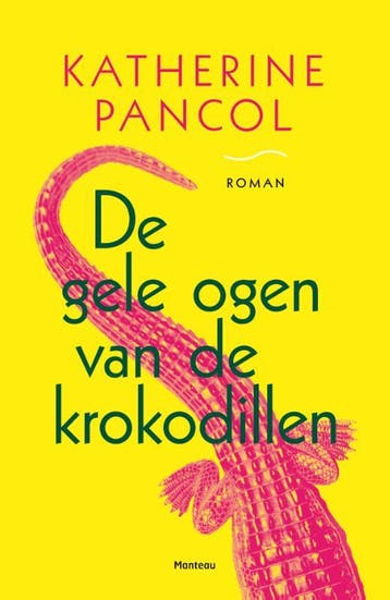 De gele ogen van de krokodillen 9789022326237, Verzenden, Katharine Pancol