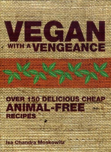 Vegan with a Vengeance 9781904943662 isa chandra moskowitz, Verzenden, Zo goed als nieuw, Isa chandra moskowitz