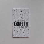 3x Cadeaulabel  Add a little Confetti to each day!, Divers, Ophalen of Verzenden