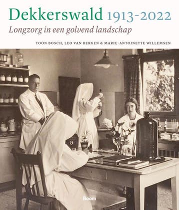 Dekkerswald 1913-2022 | Nieuw, Verzenden, Toon Bosch; Leo Bergen; Marie-Antoinette Willemsen; Jan Brabers