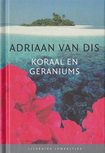 Koraal en geraniums / Literaire Juweeltjes 9789085160847, Verzenden, Zo goed als nieuw, Adriaan van Dis