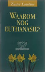 Waarom nog euthanasie? / Forumreeks / 15 9789061528999, Verzenden, Zo goed als nieuw, Zuster Leontine