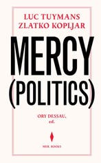 Luc Tuymans & Zlatko Kopljar. Mercy (Politics) 9789463939102, Verzenden, Nieuw, Zlatko Kopljar; Luc Tuymans; Ory Dessau