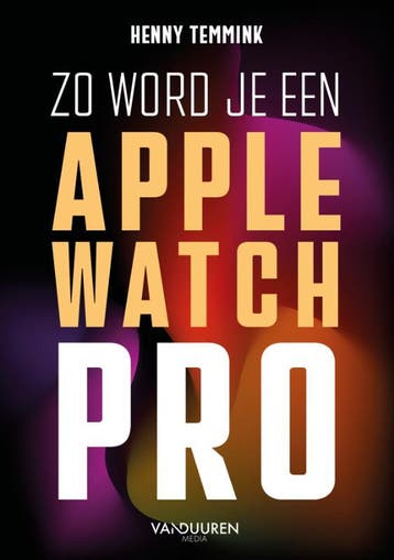 Zo Word Je Een Apple-Watch Pro | Henny Temmink | Nieuw, Verzenden, Nieuw, Henny Temmink