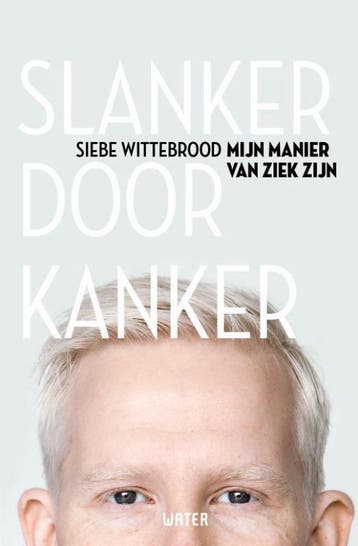 Slanker door kanker 9789492495372 Siebe Wittebrood, Verzenden, Zo goed als nieuw, Siebe Wittebrood