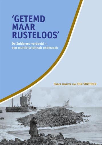 Getemd maar rusteloos. De Zuiderzee verbeeld 9789087040390, Boeken, Verzenden, Gelezen