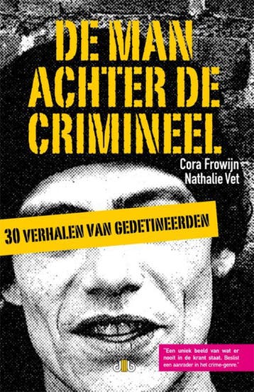 De man achter de crimineel 9789078905431 Cora Frowijn, Verzenden, Cora Frowijn
