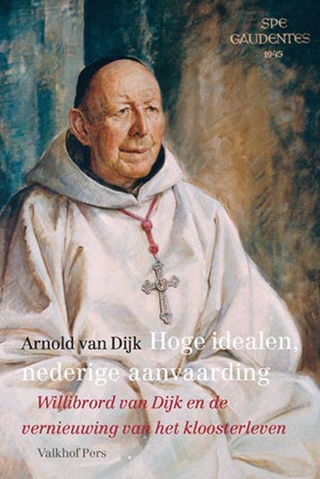 Hoge idealen, nederige aanvaarding 9789056255190, Verzenden, Zo goed als nieuw, Arnold van Dijk
