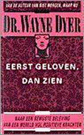 EERST GELOVEN, DAN ZIEN 9789022978467 W.W. Dyer, Verzenden, Gelezen, W.W. Dyer