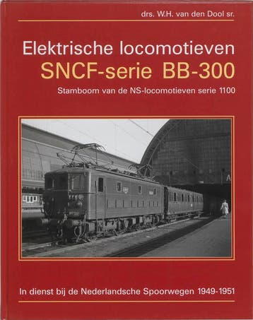 Elektrische locomotieven SNCF-serie BB-300 9789071513503, Verzenden, Zo goed als nieuw, W.H. van den Dool