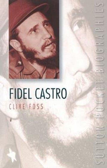 Fidel Castro 9780750923842 Clive Foss, Verzenden, Clive Foss