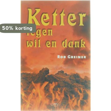 KETTER TEGEN WIL EN DANK 9789057201394 R. Greiner, Verzenden, Gelezen, R. Greiner