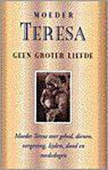 GEEN GROTER LIEFDE (SERVIRE) 9789063255596 Moeder Teresa, Verzenden, Gelezen, Moeder Teresa