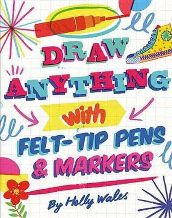 Draw ANYTHING with Felt-Tip Pens & Markers 9781781574980, Livres, Langue | Anglais, Envoi