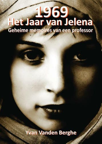 1969, het jaar van Jelena 9789491220210 Yvan Vanden Berghe, Verzenden, Yvan Vanden Berghe