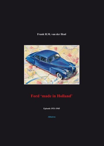 Ford Made In Holland Episode 1931-1945 | F.H.M. Heul, Verzenden, Nieuw, F.H.M. Heul
