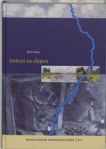 Delven en slepen / Maaslandse Monografieën 9789065507884, Verzenden, B. Gales