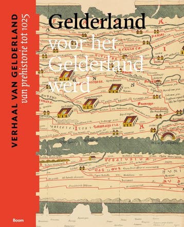 Gelderland Voor Het Gelderland Werd (Van Prehistorie Tot 102, Verzenden