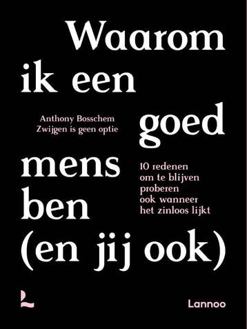 Waarom ik een goed mens ben (en jij ook) 9789401497893, Verzenden, Anthony Bosschem