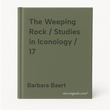 The Weeping Rock / Studies in Iconology / 17 9789042942028, Boeken, Verzenden, Zo goed als nieuw, Barbara Baert