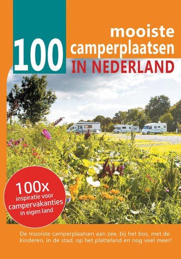 100 mooiste camperplaatsen in Nederland 9789090309279, Verzenden, Zo goed als nieuw, Nynke Broekhuis