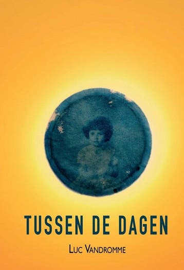 Tussen de dagen 9789464641813 Luc Vandromme, Verzenden, Gelezen, Luc Vandromme